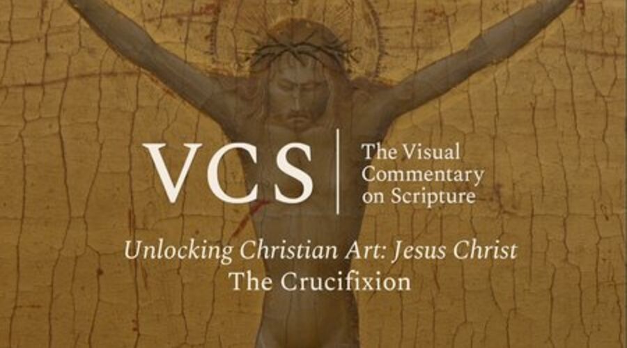 The VCS logo followed by the text "Unlocking Christian Art: Jesus Christ. The Crucifixion"